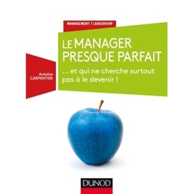 Le manager presque parfait - ... et qui ne cherche surtout pas à le devenir !