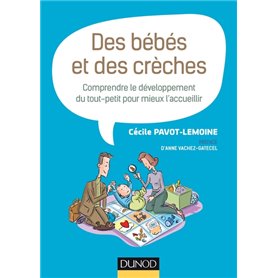 Des bébés et des crèches - Comprendre le développement du tout-petit pour mieux l'accueillir