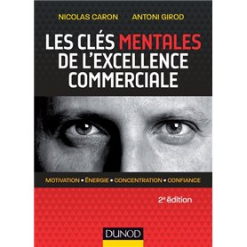 Les clés mentales de l'excellence commerciale - 2e éd. - Lauréat prix DCF du Livre - 2019