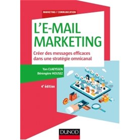 L'E-mail marketing - 4e éd. - Créer des messages efficaces dans une stratégie omnicanal