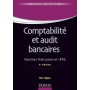 Comptabilité et audit bancaires - 5e éd. - Normes françaises et IFRS