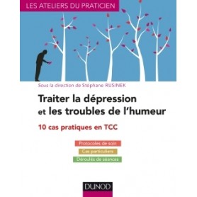 Traiter la dépression et les troubles de l'humeur - 10 cas pratiques en TCC