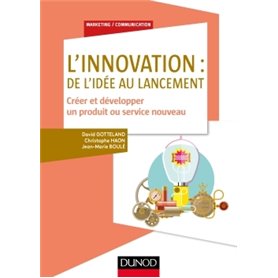 L'innovation : de l'idée au lancement - Créer et développer un produit ou service nouveau