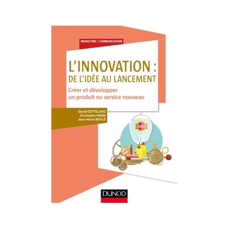 L'innovation : de l'idée au lancement - Créer et développer un produit ou service nouveau