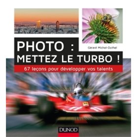 Photo : mettez le turbo ! 67 leçons pour développer vos talents