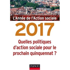 L'année de l'action sociale 2017 - Quelles politiques d'action sociale pour le prochain quinquennat