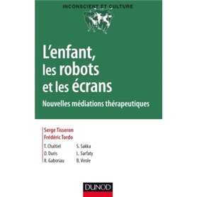 L'enfant, les robots et les écrans - Nouvelles médiations thérapeutiques