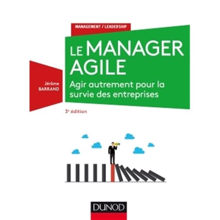 Le manager agile - 3e éd. - Agir autrement pour la survie des entreprises