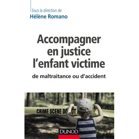 Accompagner en justice l'enfant victime de maltraitance ou d'accident