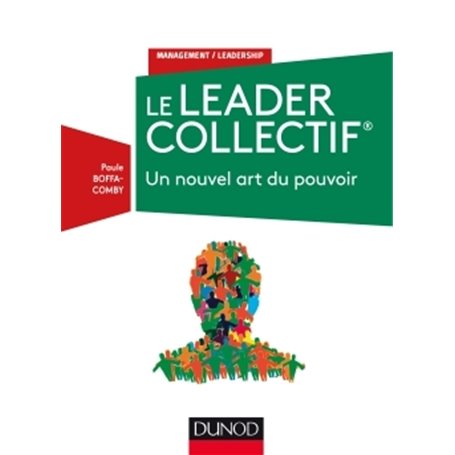 Le Leader Collectif - Un nouvel art du pouvoir