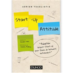 Start-up attitude - Adoptez l'esprit start-up pour faire du business autrement