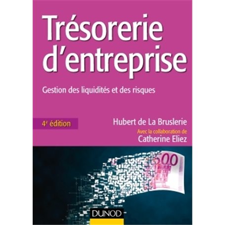 Trésorerie d'entreprise - 4e éd. - Gestion des liquidités et des risques