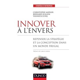 Innover à l'envers - Repenser la stratégie et la conception dans un monde frugal