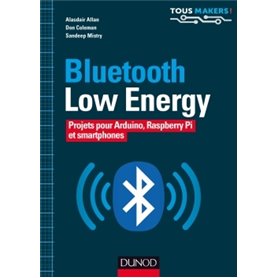 Bluetooth Low Energy - Projets pour Arduino, Raspberry Pi et smartphones