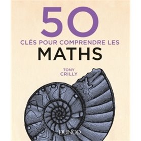 50 clés pour comprendre les maths - 2e éd.