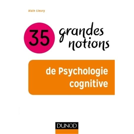 35 grandes notions de psychologie cognitive