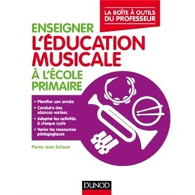 Enseigner l'éducation musicale à l'école primaire - La boîte à outils du professeur