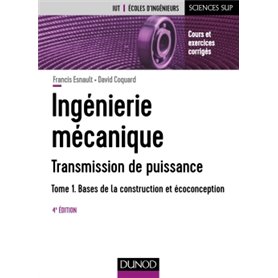 Ingénierie mécanique - Tome 1 - 4e éd. - Bases de la construction et écoconception