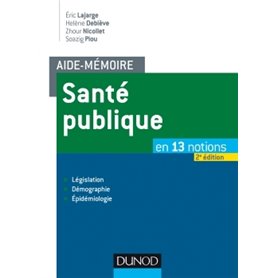 Aide-mémoire - Santé publique - 2e éd. - En 13 notions - Législation, Démographie, Épidémiologie