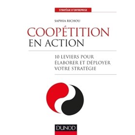 Coopétition en action - 10 leviers pour élaborer et déployer votre stratégie