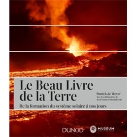 Le Beau Livre de la Terre - 2e ed. - De la formation du système solaire à nos jours