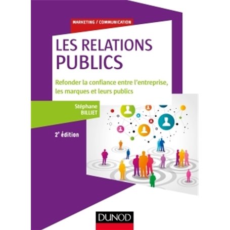 Les relations "publics" - 2e éd. - Refonder la confiance entre l'entreprise, les marques...