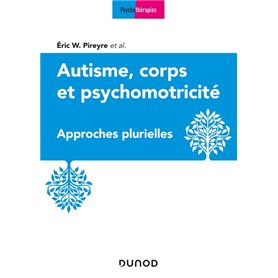 Autisme, corps et psychomotricité - Approches plurielles