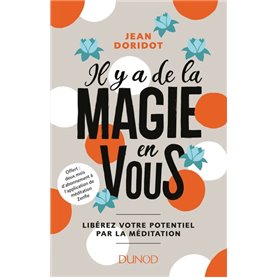 Il y a de la magie en vous - Libérez votre potentiel par la méditation