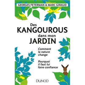 Des kangourous dans mon jardin - Comment la nature change - Pourquoi il faut lui faire confiance