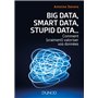 Big Data, Smart Data, Stupid Data... comment (vraiment) valoriser vos données