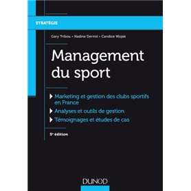 Management du sport - 5e éd. - Marketing et gestion des clubs sportifs