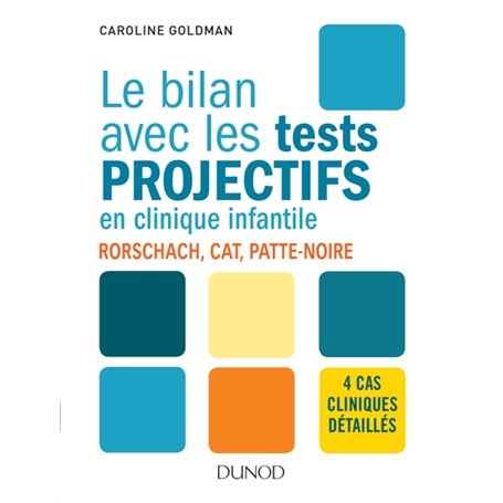 Le bilan avec les tests projectifs en clinique infantile - Rorschach, CAT, Patte-noire