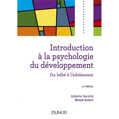 Introduction à la psychologie du développement - 4e éd. - Du bébé à l'adolescent