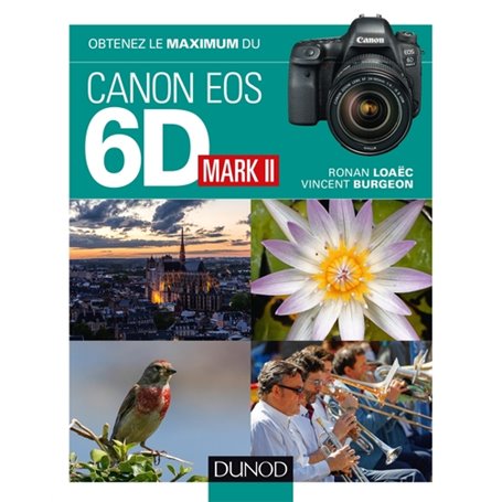 Obtenez le maximum du Canon EOS 6D Mark II