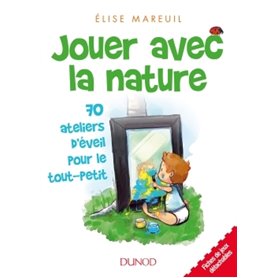 Jouer avec la nature - 70 activités d'éveil pour les tout petits