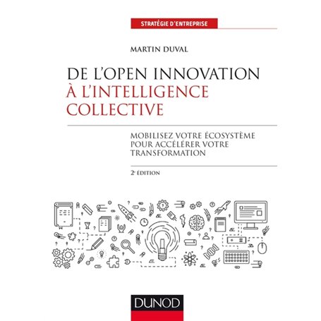 De l'Open Innovation à l'Intelligence Collective - 2e éd.