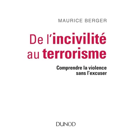 De l'incivilité au terrorisme - Comprendre la violence sans l'excuser