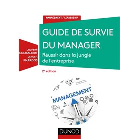 Guide de survie du manager - 2e éd. - Réussir dans la jungle de l'entreprise