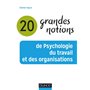 20 grandes notions de Psychologie du travail et des organisations