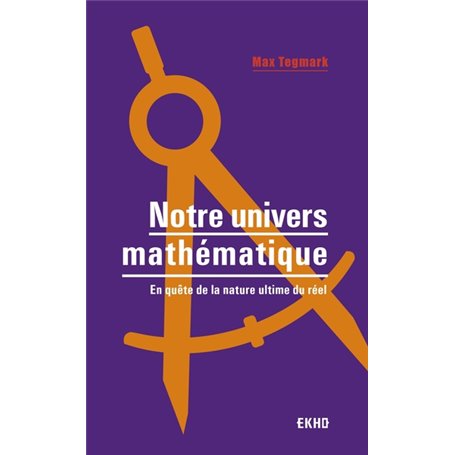 Notre univers mathématique - En quête de la nature ultime du réel