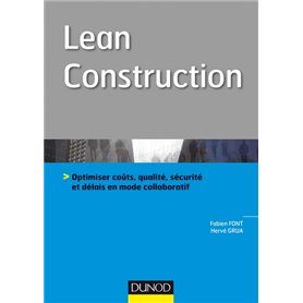 Lean Construction - Optimiser coûts, qualité, sécurité et délais en mode collaboratif