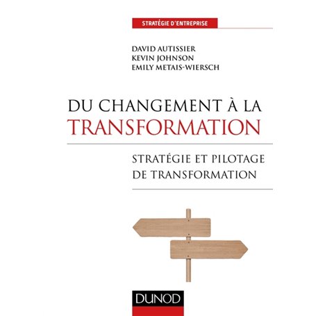 Du changement à la transformation - Stratégie et pilotage de transformation