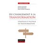 Du changement à la transformation - Stratégie et pilotage de transformation