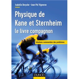 Physique de Kane et Sternheim - le livre compagnon - Solutions commentées des problèmes