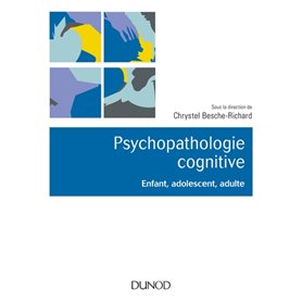 Psychopathologie cognitive - Enfant, adolescent, adulte