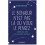 Le bonheur n'est pas là où vous le pensez - Itinéraire vers une vie plus heureuse