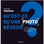 Qu'est-ce qu'une photo réussie ? Le savoir-faire d'un grand photographe pour des images fortes et pe