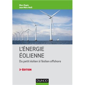 Énergie éolienne - 3e éd. - Du petit éolien à l'éolien off shore