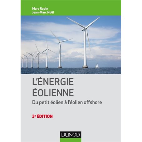 Énergie éolienne - 3e éd. - Du petit éolien à l'éolien off shore