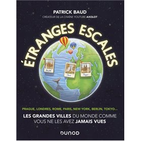 Etranges escales: Les grandes villes du monde comme vous ne les avez jamais vues